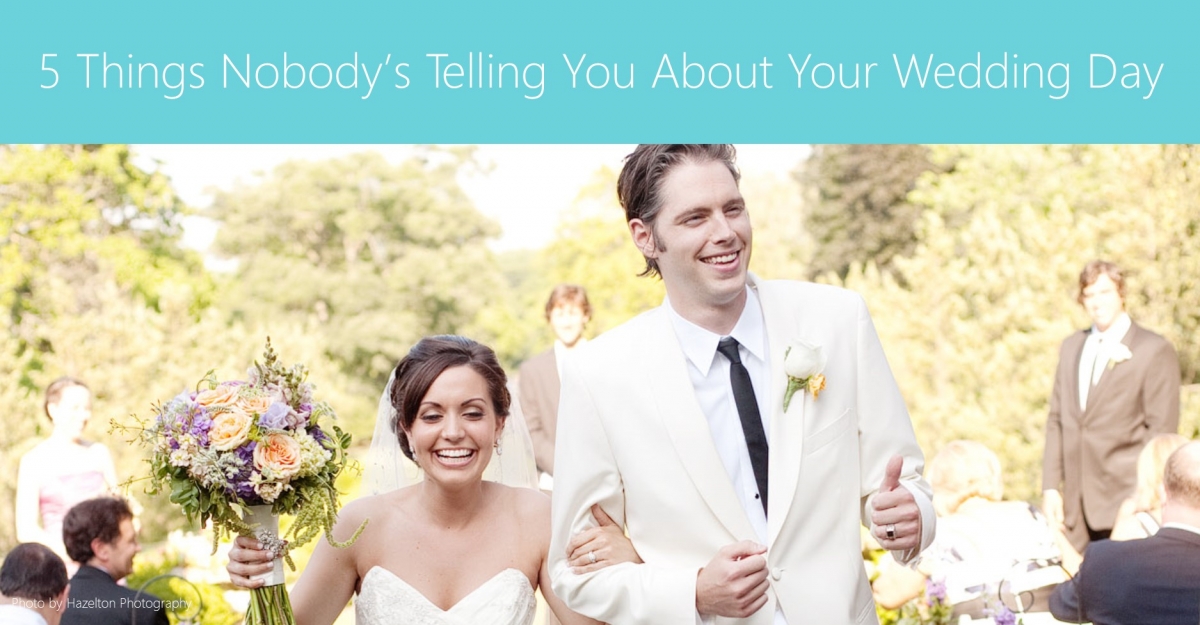 5 Things Nobody's Telling You About Your Wedding Day