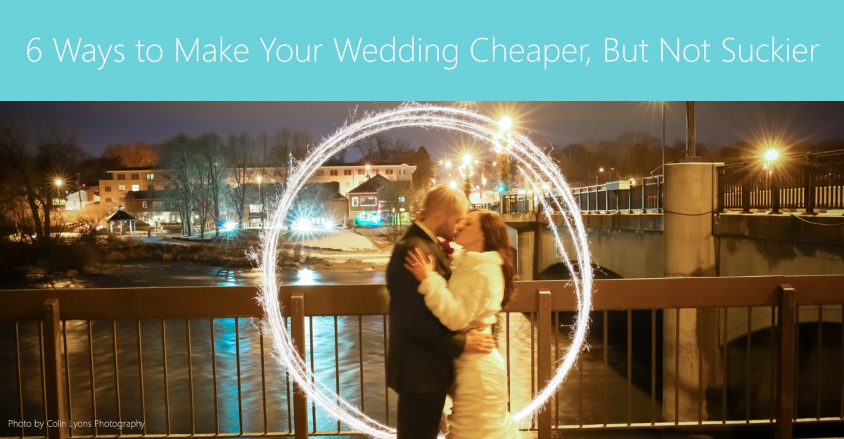 6 Ways to Make Your Wedding Cheaper, But Not Suckier